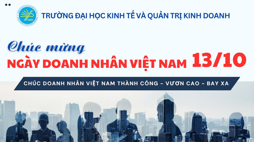 Trường Đại học Kinh tế và Quản trị kinh doanh chúc mừng Ngày Doanh nhân Việt Nam 13/10
