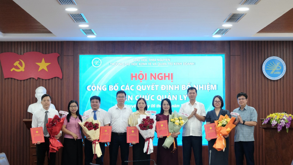 Trường Đại học Kinh tế và Quản trị kinh doanh công bố Quyết định bổ nhiệm viên chức quản lý
