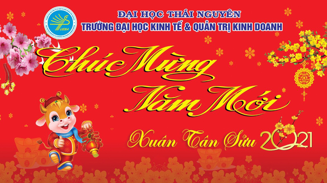 Thư chúc tết Tân Sửu 2021 của Hiệu trưởng Trường đại học Kinh tế và Quản trị kinh doanh-Đại học thái nguyên