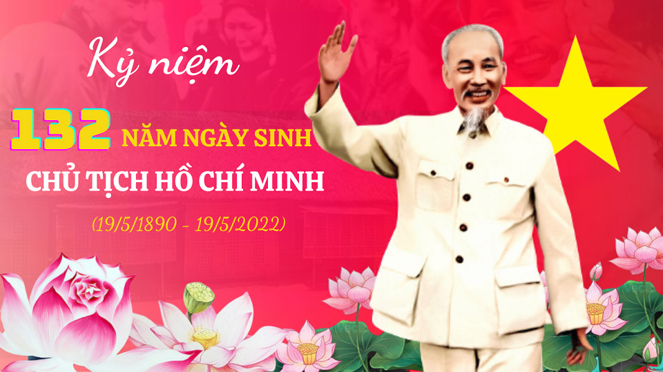 Kỷ niệm 132 năm ngày sinh nhật Bác Hồ – Lịch sử và ý nghĩa ngày 19/5